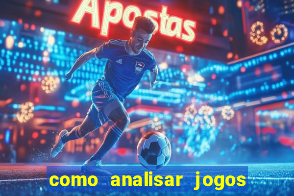 como analisar jogos de futebol para apostar